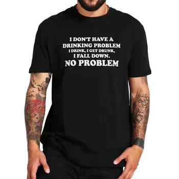 Aš neturiu Geriamojo Problema, aš geriu aš prisigerti Marškinėliai Juokinga Y2K Alaus Mėgėjai Dovanų Tshirts 100% Medvilnės Minkštas Unisex Viršūnės