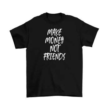 Uždirbti Pinigus Ne Draugai T-Shirt Mens Unisex Medvilnės Juokinga Suaugusiųjų Pinigų Naujas