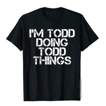 Aš TODD DARO TODD DALYKŲ Marškinėliai Juokingas Kalėdų Dovanų Idėjos Geek T Marškinėliai Topai Marškinėliai Vyrams parduodamas Unikalus Medvilnės Marškinėliai